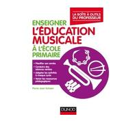 Enseigner l'éducation musicale à l'école primaire - La boîte à outils du professeur - Pierre-Jean Schoen - Dunod - broché - Guide