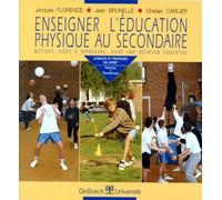 Enseigner L'éducation Physique Au Secondaire - Motiver, Aider À Apprendre, Vivre Une Relation Éducative