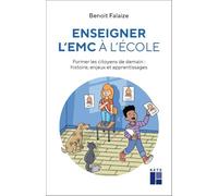 Enseigner l'EMC à l'école: Former les citoyens de demain : histoire, enjeux et apprentissages