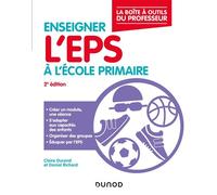 Enseigner l'EPS à l'école primaire - 2e éd. - La boîte à outils du professeur La boite à outils du professeur - Claire Durand - Dunod - broché - Guide