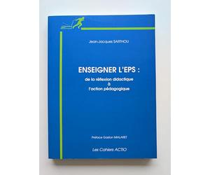 Enseigner l'EPS : De la réflexion didactique à l'action pédagogique, en milieu scolaire