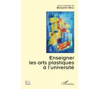 Enseigner Les Arts Plastiques À L?Université