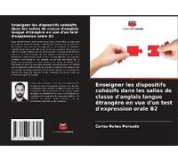 Enseigner Les Dispositifs Cohésifs Dans Les Salles De Classe D'anglais Langue Étrangère En Vue D'un Test D'expression Orale B2