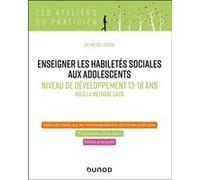 Enseigner les habiletés sociales aux adolescents - Niveau de développement 13-18 ans: Avec la méthode GACS