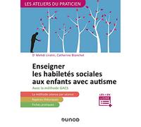 Enseigner les habiletés sociales aux enfants avec autisme: avec la méthode G.A.C.S (Groupe d'Apprentissage à la Communication et à la Socialisation)
