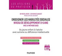 Enseigner les habiletés sociales - Niveau de développement 0-6 ans: Avec la méthode GACS