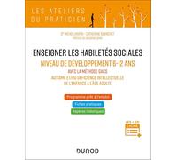 Enseigner les habiletés sociales - Niveau de développement 6-12 ans: Avec la méthode GACS - Autisme et/ou déficience intellectuelle de l'enfance à l'âge adulte