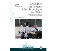 Enseigner les langues à l'école publique au Maroc Construction des savoirs, identités et citoyenneté - Chloé Pellegrini - Presses Universitaires Rennes - broché - Manuel