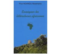 Enseigner Les Littératures Africaines - Tome 1, Aux Origines De La Négritude