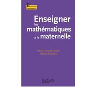 Enseigner les mathématiques à l'école à la maternelle – Hachette Pratique