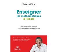 Enseigner les mathématiques à l'école: Une démarche positive pour des apprentissages réussis