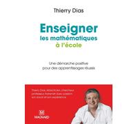 Enseigner les mathématiques à l'école Une démarche positive pour des apprentissages réussis - Thierry Dias - Magnard - broché - Manuel