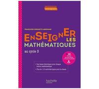 Enseigner les mathématiques au cycle 3 – Profession enseignant – Éd. 2021