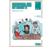 Enseigner les mathématiques au cycle 4 : Méthodes et outils