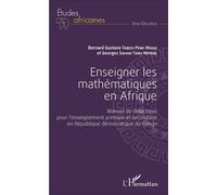 Enseigner les mathématiques en Afrique Manuel de didactique pour l'enseignement primaire et secondaire en République démocratique du Congo - Bernard-Gustave Tabezi Pene-Magu - L'harmattan - broché - E