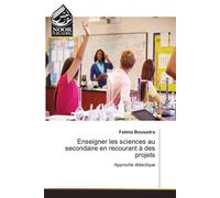 Enseigner les sciences au secondaire en recourant à des projets Approche didactique - Fatima Bousadra - Noor Publishing - broché - Scolaire / Universitaire