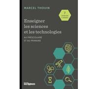 Enseigner les sciences et les technologies au préscolaire et au primaire