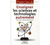 Enseigner les sciences et technologies autrement - Bruno Dey - Organisation Eds D' - broché - Scolaire / Universitaire