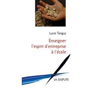 Enseigner L'esprit D'entreprise À L'école - Le Tournant Politique Des Années 1980-2000 En France