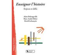 Enseigner l'histoire Alain Dalongeville (Auteur), Marc-André Éthier (Auteur), David Lefrançois (Auteur)