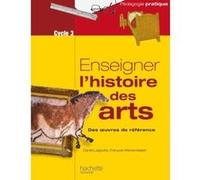 Enseigner l'histoire des arts au cycle 3 Daniel Lagoutte (Auteur), François Werckmeister (Auteur)