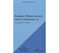 Enseigner l'Histoire des arts – Enjeux et perspectives (1) : La question de l'histoire