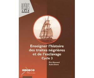 Enseigner l'histoire des traites négrières et de l'esclavage, Cycle 3
