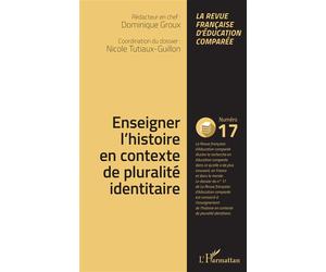 Enseigner l'histoire en contexte de pluralité identitaire - Nicole Tutiaux-Guillon - L'harmattan - broché - Revue