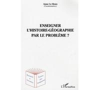 Enseigner l'histoire-géographie par le problème ? - Eric Geoffroy - L'harmattan - broché - Essai