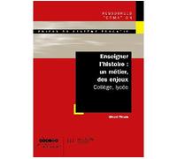 Enseigner l'histoire : un métier, des enjeux – Collège, lycée – Hachette Pratique