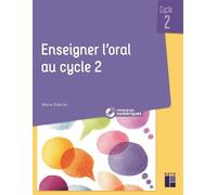 Enseigner l'oral au cycle 2 + Ressources numériques Marie Gabriel (Auteur)