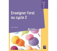 Enseigner l'oral au cycle 2 (+ ressources numériques)
