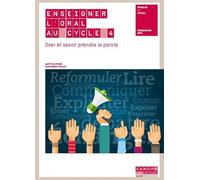 Enseigner L'oral Au Cycle 4 - Oser Et Savoir Prendre La Parole