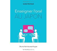 Enseigner L'oral Au Japon -Un Guide Pratique-
