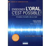 Enseigner l'oral, c'est possible !: 18 ateliers formatifs clés en main