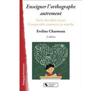 Enseigner l'orthographe autrement Eveline Charmeux (Auteur)