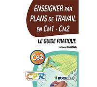 Enseigner par Plans de Travail en Cm1 - Cm2 : le guide pratique - Nicolas Durand - Bookelis - broché - Guide