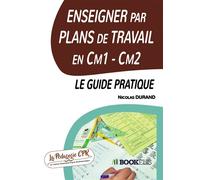 Enseigner par Plans de Travail en Cm1 - Cm2 : le guide pratique - Nicolas Durand - Bookelis - broché - Guide
