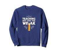 Enseigner Pas pour Les Faibles : Mantra de Motivation de l'éducateur Sweatshirt, Unisexe pour Adultes, Bleu Marine, M