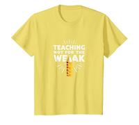 Enseigner Pas pour Les Faibles : Mantra de Motivation de l'éducateur T-Shirt, Enfant, Citron, 8 Ans