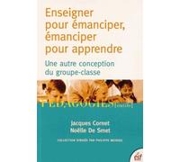 Enseigner Pour Émanciper, Émanciper Pour Apprendre - Une Autre Conception Du Groupe-Classe