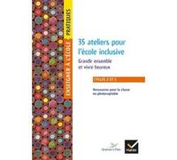 Enseigner Pratique - cycles 2 et 3 - 35 Ateliers pour l'école inclusive Graines de paix (Auteur)