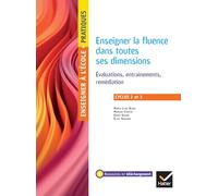 Enseigner pratiques - Enseigner la fluence dans toutes ses dimensions - Cycles 2 et 3 Marie-Line Bosse (Auteur), Marion Cauvin (Auteur), Erika Godde (Auteur), Elise Hamard (Auteur)