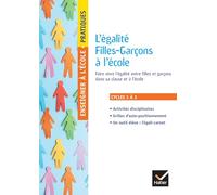 Enseigner pratiques - L'égalité Filles-Garçons à l'école - Cycles 1, 2 et 3 Gaëtan Félici (Auteur), Céline Baey-Maillard (Auteur), Sandrine Schuler (Auteur)