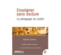 Enseigner sans exclure: LA PÉDAGOGIE DU COLIBRI
