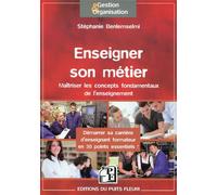 Enseigner son métier Maîtriser les concepts fondamentaux de l'enseignement. Démarrer sa carrière d'enseignant formateur en 26 points essentiels ! - Stéphanie Benlemselmi - Puits Fleuri - broché - Etud