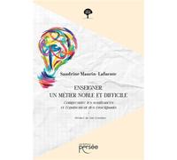 Enseigner, un métier noble et difficile Comprendre les souffrances et l'épuisement des enseignants. - Sandrine Maurin-Lafuente - Persee - broché - Guide