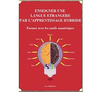 Enseigner une langue étrangère par l’apprentissage hybride: Former avec les outils numériques