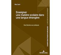 Enseigner Une Matière Scolaire Dans Une Langue Étrangère - Des Théories Aux Pratiques