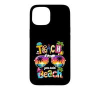 Enseignez, Je pensais Que Vous aviez Dit : Vacances d'été à la Plage, Vie d'enseignant Coque pour iPhone 15